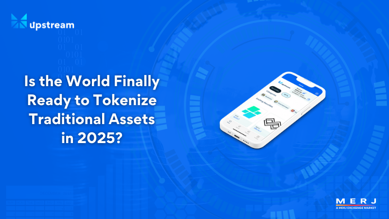 Is the World Finally Ready to Tokenize Traditional Assets in 2025?